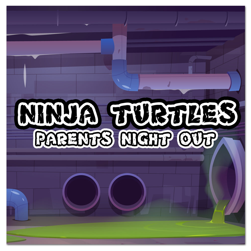 Parent's Night Out Pack: Ninja Turtles