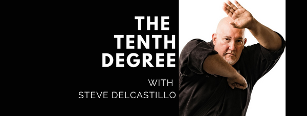 The Tenth Degree with Steve DelCastillo