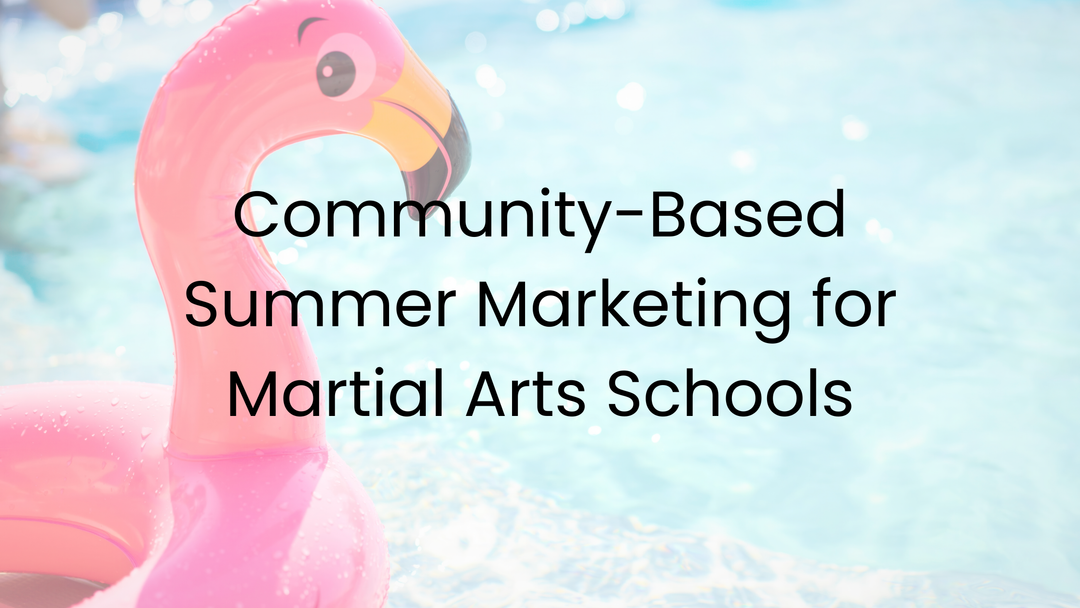 Community-Based Summer Marketing for Martial Arts Schools