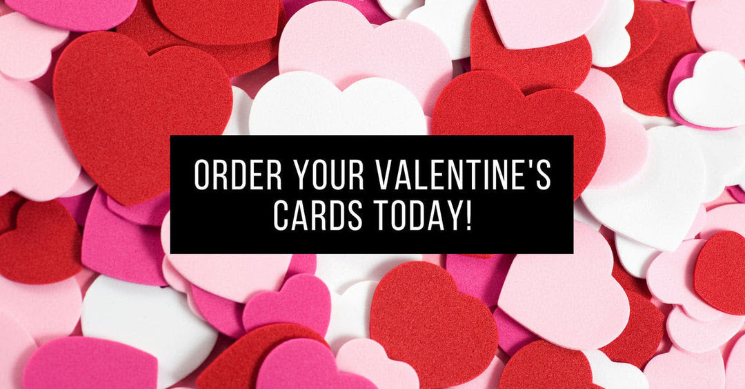 Time to start ordering Valentines Cards!