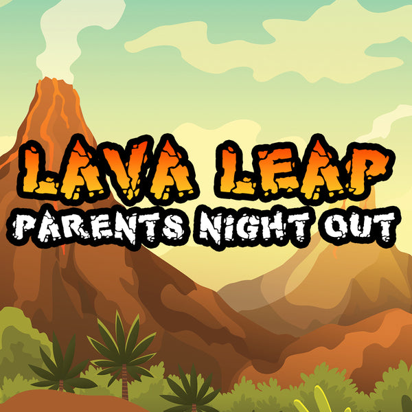 Parent's Night Out Pack:  Lava Leap