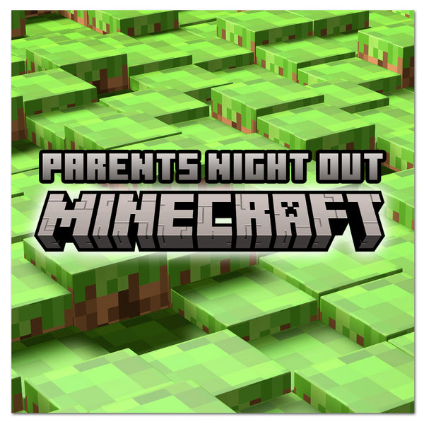 Minecraft Parent's Night Out — Winthrop Arts, Inc.